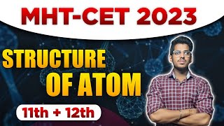 MHTCET 2023  Chapter No 2 Structure of Atom One Shot  Abhishek Sir Chemistry Class11th asc [upl. by Yetak]