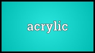 Acrylic Meaning [upl. by Carolin808]