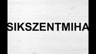 How To Pronounce Csikszentmihalyi [upl. by Begga]