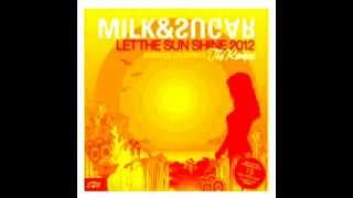 Milk amp Sugar  Let The Sun Shine 2012 Tocadisco Remix [upl. by Holly]