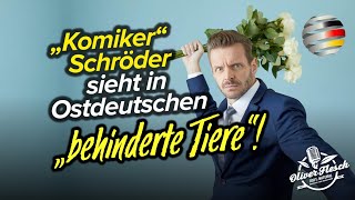 „Komiker“ Schröder beleidigt Ostdeutsche als „behinderte Tiere“  Oliver Flesch [upl. by Tiras]