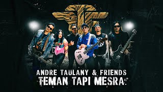 ANDRE TAULANY AND FRIENDS  TEMAN TAPI MESRA Official Music Video [upl. by Retnyw]