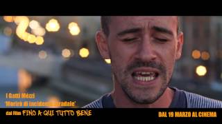 I Gatti Mézzi  quotMorirò di incidente stradalequot VIDEOCLIP UFFICIALE [upl. by Ettenahc]