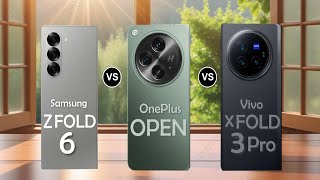 Samsung Galaxy Z Fold 6 5g Vs Vivo X Fold 3 Pro Vs OnePlus Open [upl. by Ashbaugh990]