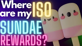 ISO SUNDAE REWARDS  Where are they [upl. by Tica429]