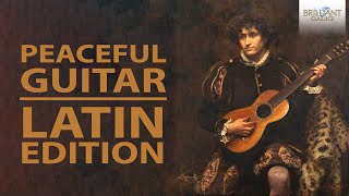 Peaceful Guitar The Latin Collection [upl. by Kelbee774]