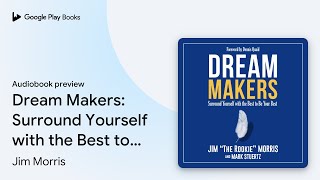 Dream Makers Surround Yourself with the Best… by Jim Morris · Audiobook preview [upl. by Athalla29]