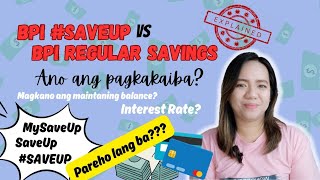 BPI SAVEUP vs BPI REGULAR SAVINGS  ANO ANG PAGKAKAIBA [upl. by Nowtna]