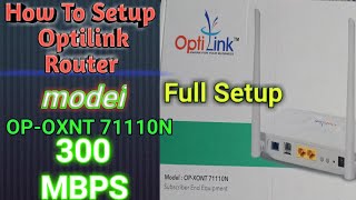 How To Setup Optilink Router OPOXNT 71110N 300 MBPS unboxing WiFi name o password change [upl. by Tteraj]