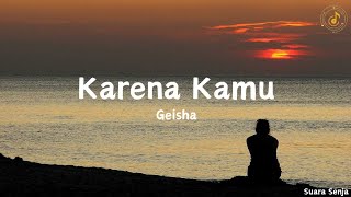 Karena Kamu  Geisha  lirik lagu [upl. by Aima]