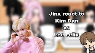 Jinx react to Kim Dan as Felix  SKZ  Stray Kids [upl. by Tteragram]