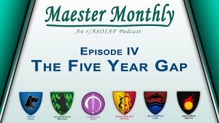 Maester Monthly E4 The Five Year Gap [upl. by Dafodil417]