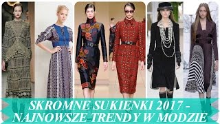 Skromne sukienki 2017 najnowsze trendy w modzie [upl. by Hgielra]