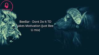 BeeBar  Dont Do It TD Jakes Motivation Just Bee U mix [upl. by Stewardson]