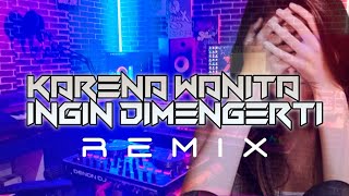 DJ KARENA WANITA INGIN DIMENGERTI  ada band  cover remix [upl. by Yajet512]