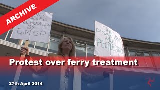 IoM TV archive Protest over ferry treatment 2842014 [upl. by Ecnahs]