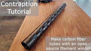 Contraption Tutorial  Make carbon fiber tubes with an open source filament winder [upl. by Assirt307]