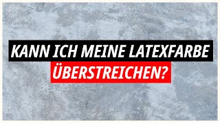 Kann ich meine Latexfarbe überstreichen [upl. by Lleda]