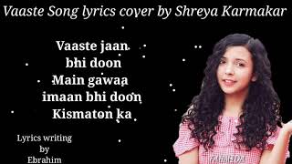 Vaaste Song lyrics cover by Shreya Karmakar Dhanushail  Tansihk Bagchi [upl. by Em]