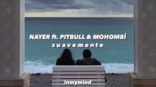 nayer ft pitbull amp mohombi  suavemente  s l o w e d [upl. by Kimberli89]