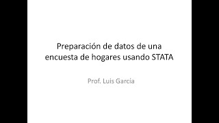 Preparación de datos de una encuesta de hogares usando STATA [upl. by Akcimahs427]