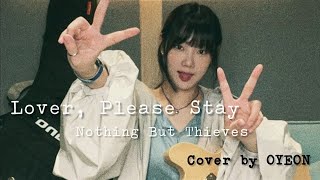 Lover Please Stay  Nothing But Thieves cover by OYEON [upl. by Allister]