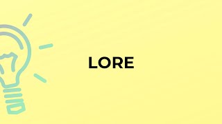 What is the meaning of the word LORE [upl. by Homerus204]