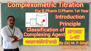 Complexometric Titration  Intro Principle amp Complexing Agent  DPharm amp BPharm  BP102T  L37 [upl. by Vitkun373]