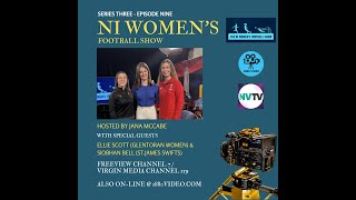 NI WOMENS FOOTBALL SHOW S3 Ep9  Ellie Scott amp Siobhan Bell [upl. by Ldnek]