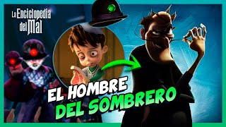 La HISTORIA del HOMBRE DEL SOMBRERO  LA ENCICLOPEDIA DEL MAL 🎩 [upl. by Wampler]