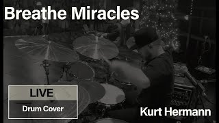 Breathe Miracles w Alternate Intro  Red Rocks Worship  Live Drum Cover [upl. by Mathur]