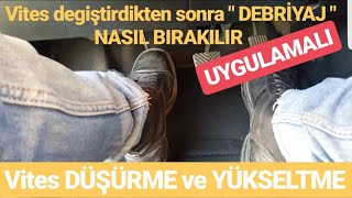 VİTES Değiştirme DEBRİYAJ NASIL BIRAKILIR  VİTES Düşürme ve VİTES Yükseltme  UYGULAMALI [upl. by Eyks]