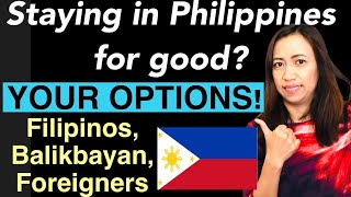 PHILIPPINE IMMIGRATION UPDATE  THERE ARE OPTIONS AVAILABLE IF STAYING IN PHILIPPINES FOR GOOD [upl. by Mailliw]