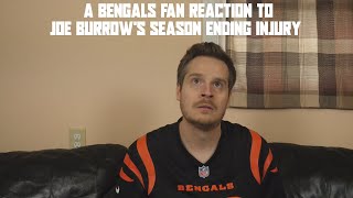 A Bengals Fan Reaction to Joe Burrows Season Ending Injury [upl. by Yttiy]