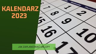 Kalendarz 2023  jak zaplanować urlop [upl. by Yorgo636]