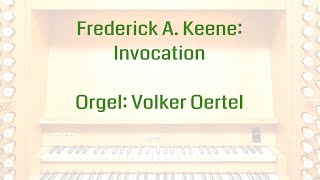 Frederick A Keene Invocation Orgelmusik [upl. by Griffie]