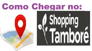 Como chegar no Shopping Tamboré rota  econômica e rápida [upl. by Andryc]