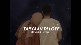 Taryaan Di Loye  Slowed amp Reverb  Saraiki Song  Wajid Ali Baghdadi Feat Muskan Ali [upl. by Sumerlin]