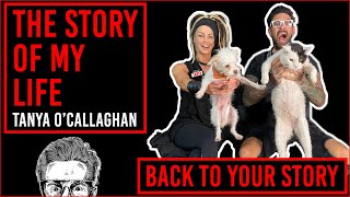 The Story Of Tanya OCallaghan  Back To Your Story  Podcast [upl. by Meletius]