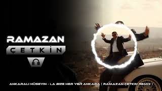 Ankaralı Hüseyin  La Bize her yer Ankara  Ramazan Çetkin Remix  remix tiktok [upl. by Sisson]