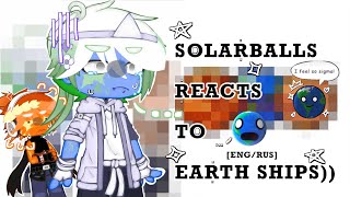 Solarballs react to Earth shipsENGRUSРеакция Шк на шипы Земли [upl. by Elson429]