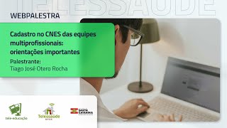 Webpalestra  Cadastro no CNES das equipes multiprofissionais orientações importantes [upl. by Desirea]