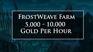 WoW Gold Farming 5000  10000 Gold per Hour  Frostweave Farm [upl. by Libenson615]