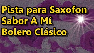 Pista para Saxofon  Sabor A Mí  Bolero Clásico Saxo Alto [upl. by Ronald640]