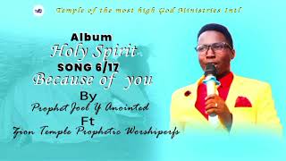 BECAUSE OF YOU POWERFULLWORSHIP SONG BY PROPHET JOEL Y ANOINTED FT ZION PROPHETIC TEMPLE WORSHIPERS [upl. by Labotsirc]