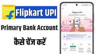 how to change primary bank account in flipkart upi  flipkart primary account [upl. by Aicilev]