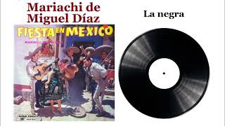 La negra  Mariachi De Miguel Díaz [upl. by Mannos]