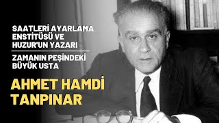 Saatleri Ayarlama Enstitüsü ve Huzurun Yazarı Zamanın Peşindeki Büyük Usta Ahmet Hamdi Tanpınar [upl. by Willyt343]