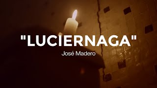 José Madero  Luciérnaga LETRA [upl. by Erbma52]