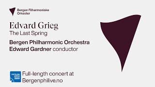 Edvard Grieg The Last Spring Edward Gardner and Bergen Philharmonic [upl. by Lansing]